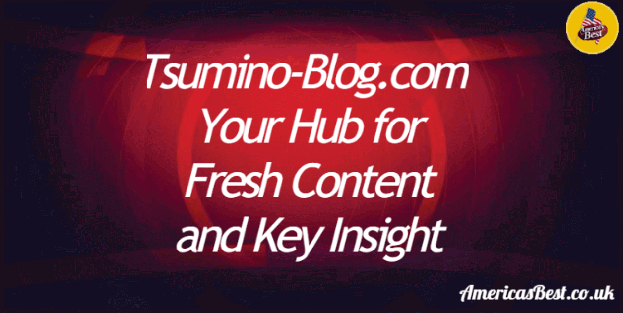 Tsumino-Blog.com: Your Hub for Fresh Content and Key Insight