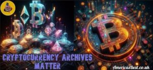 Why Cryptocurrency Archives Matter