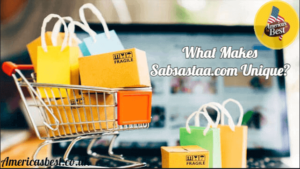 What Makes Sabsastaa.com Unique?