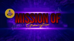 The Mission of Gamerxyt.com